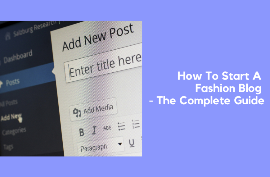 How To Start A Fashion Blog – The Complete Guide