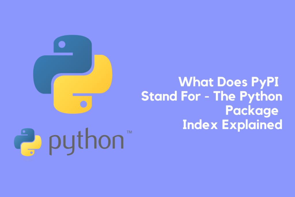 What Does PyPI Stand For - The Python Package Index Explained