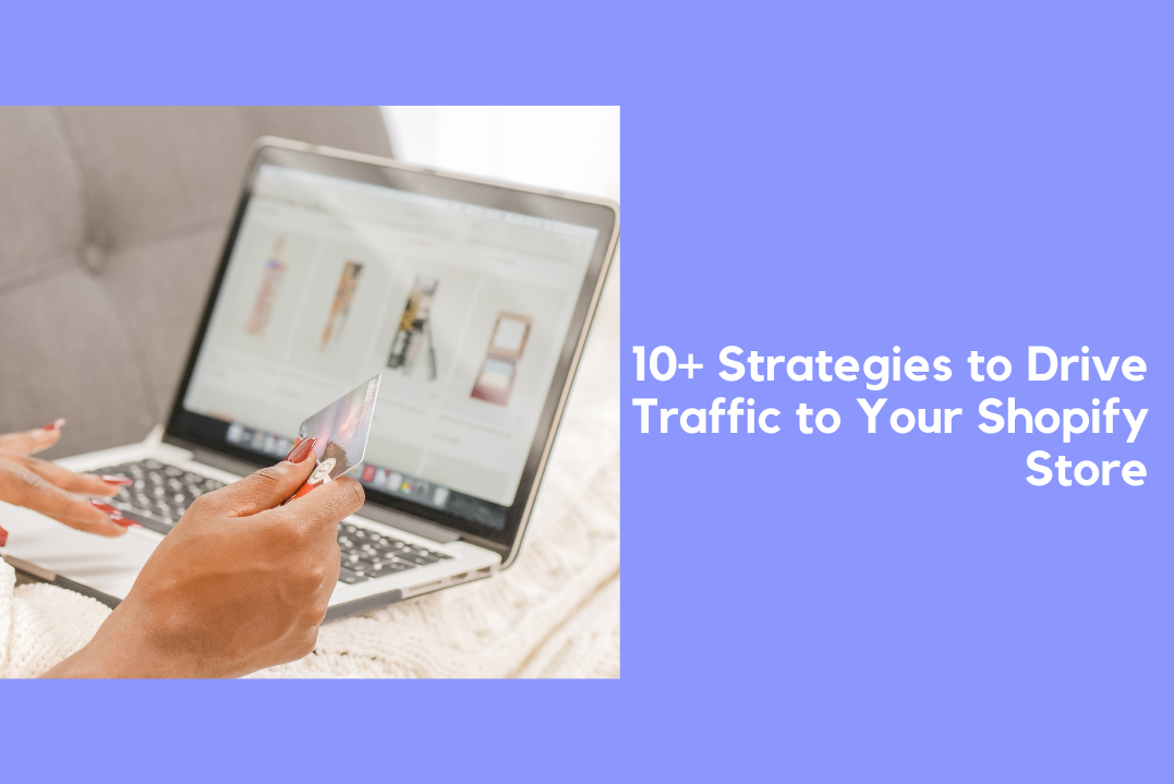 10+ Strategies to Drive Traffic to Your Shopify Store