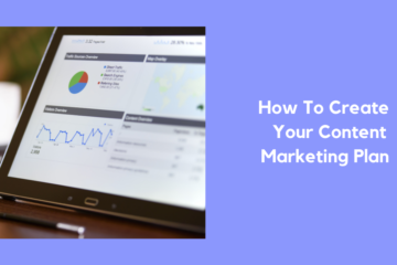 How To Create Your Content Marketing Plan