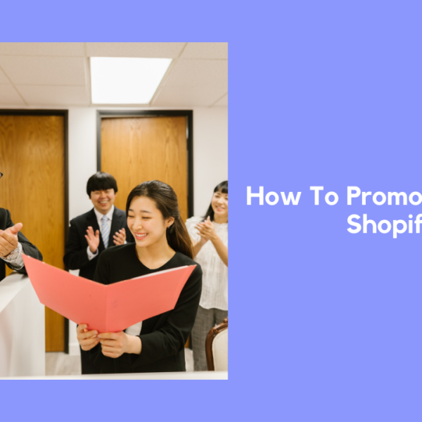 How To Promote Your Shopify Store