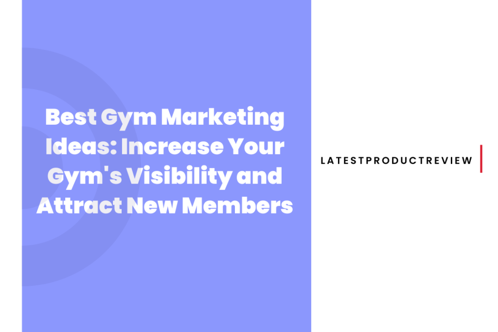 Best Gym Marketing Ideas Increase Your Gym's Visibility and Attract