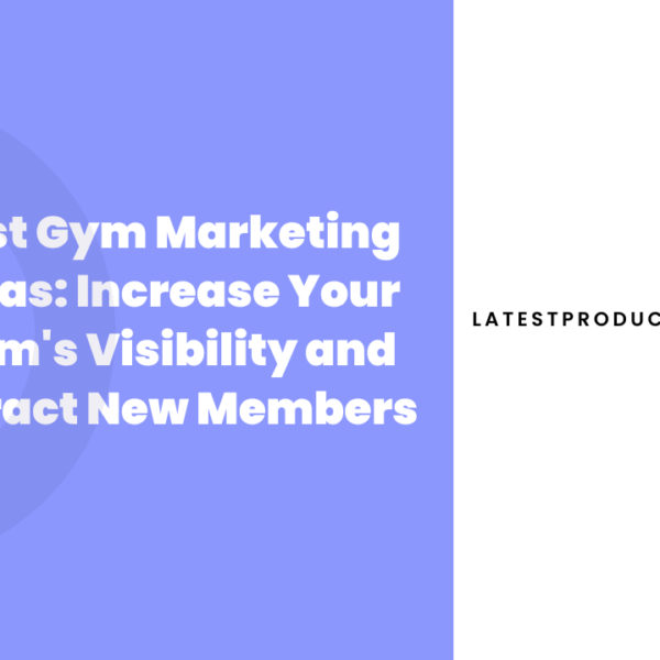 Best Gym Marketing Ideas Increase Your Gym's Visibility and Attract New Members