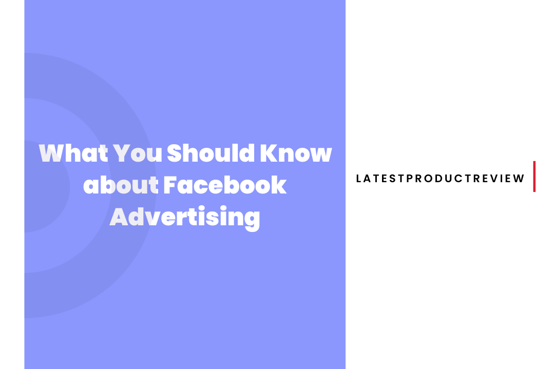What You Should Know about Facebook Advertising