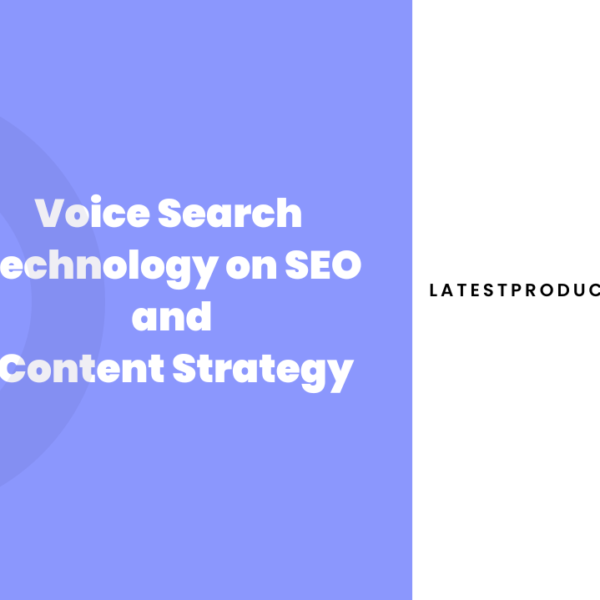 Voice Search Technology on SEO and Content Strategy