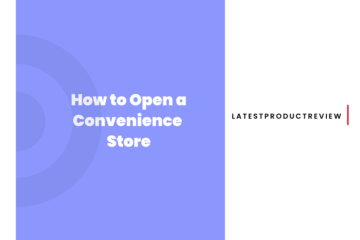 How to Open a Convenience Store